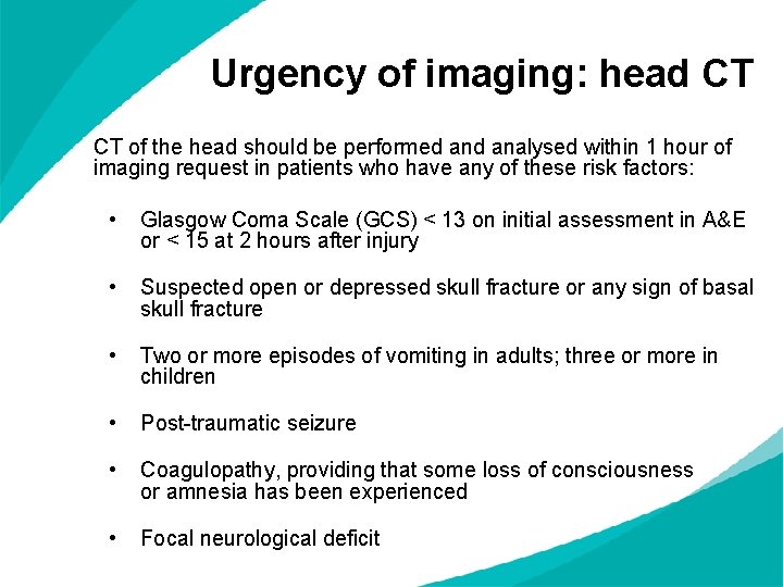 Urgency of imaging: head CT CT of the head should be performed analysed within Urgency of imaging: head CT CT of the head should be performed analysed within