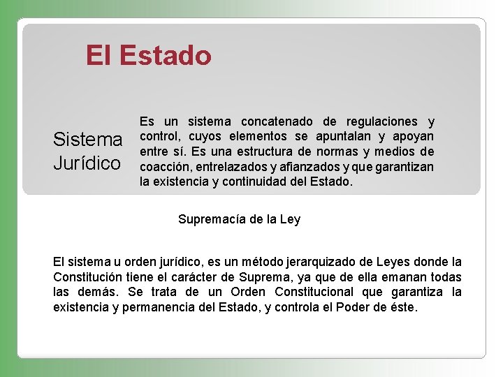 El Estado Sistema Jurídico Es un sistema concatenado de regulaciones y control, cuyos elementos