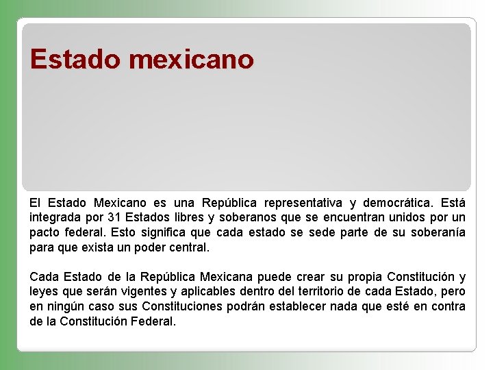 Estado mexicano El Estado Mexicano es una República representativa y democrática. Está integrada por