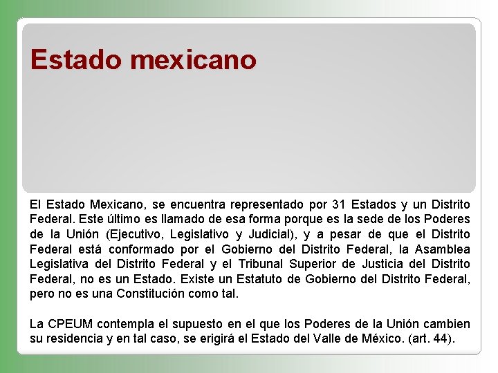 Estado mexicano El Estado Mexicano, se encuentra representado por 31 Estados y un Distrito