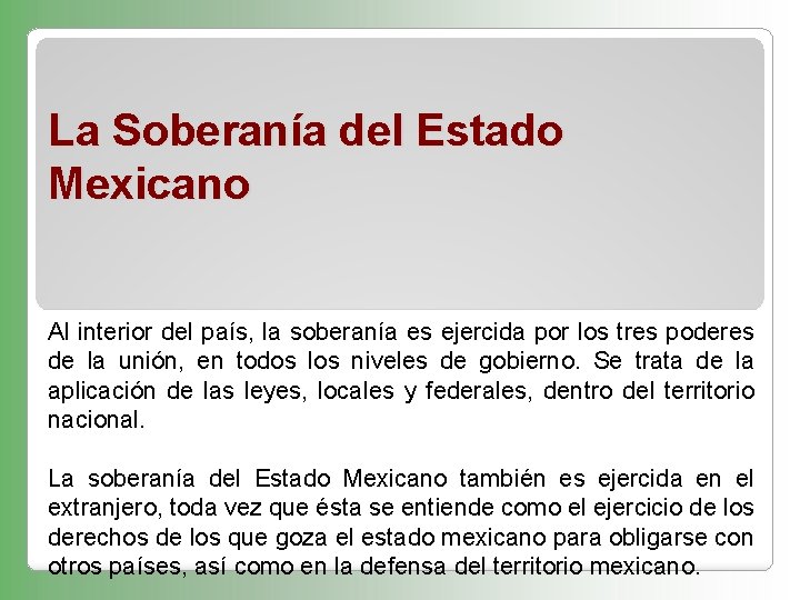 La Soberanía del Estado Mexicano Al interior del país, la soberanía es ejercida por