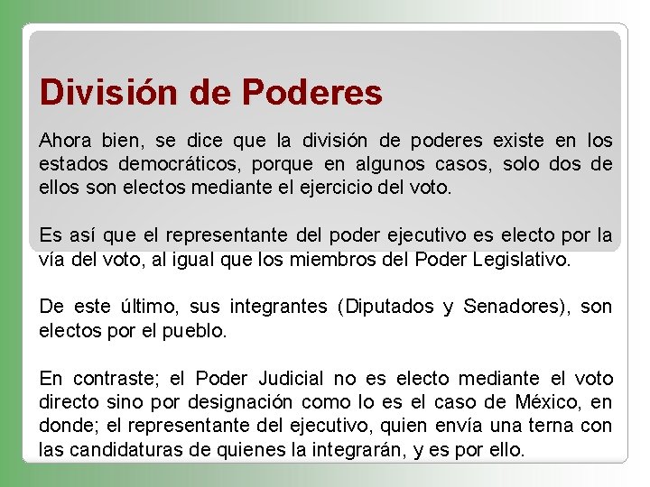 División de Poderes Ahora bien, se dice que la división de poderes existe en