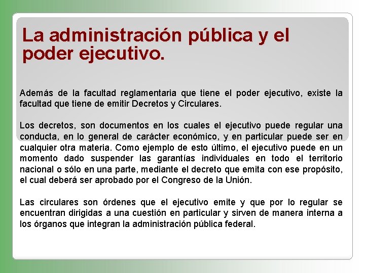 La administración pública y el poder ejecutivo. Además de la facultad reglamentaria que tiene