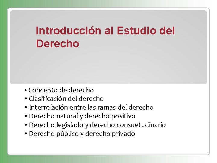 Introducción al Estudio del Derecho • Concepto de derecho • Clasificación del derecho •