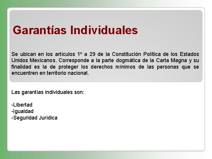 Garantías Individuales Se ubican en los artículos 1º a 29 de la Constitución Política