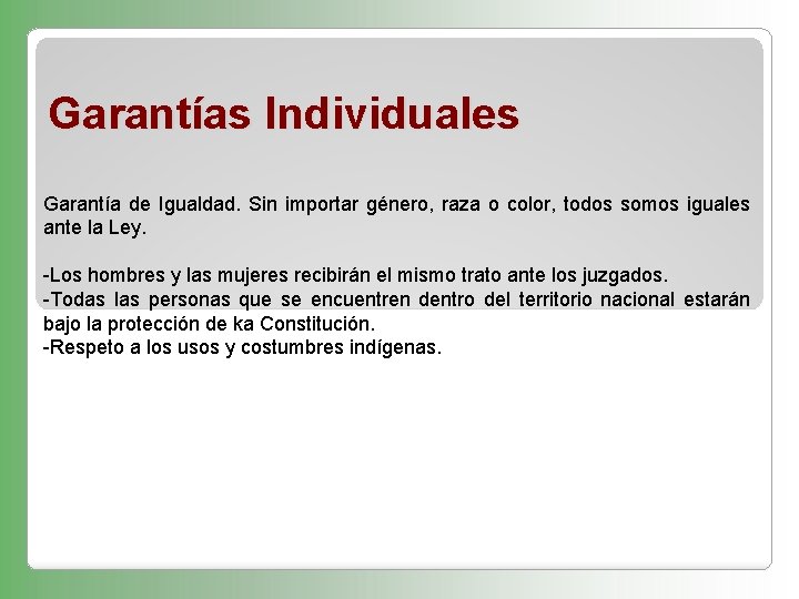 Garantías Individuales Garantía de Igualdad. Sin importar género, raza o color, todos somos iguales