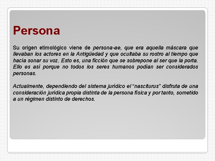 Persona Su origen etimológico viene de persona-ae, que era aquella máscara que llevaban los