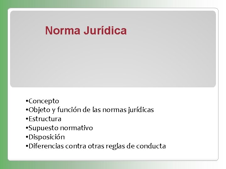 Norma Jurídica • Concepto • Objeto y función de las normas jurídicas • Estructura