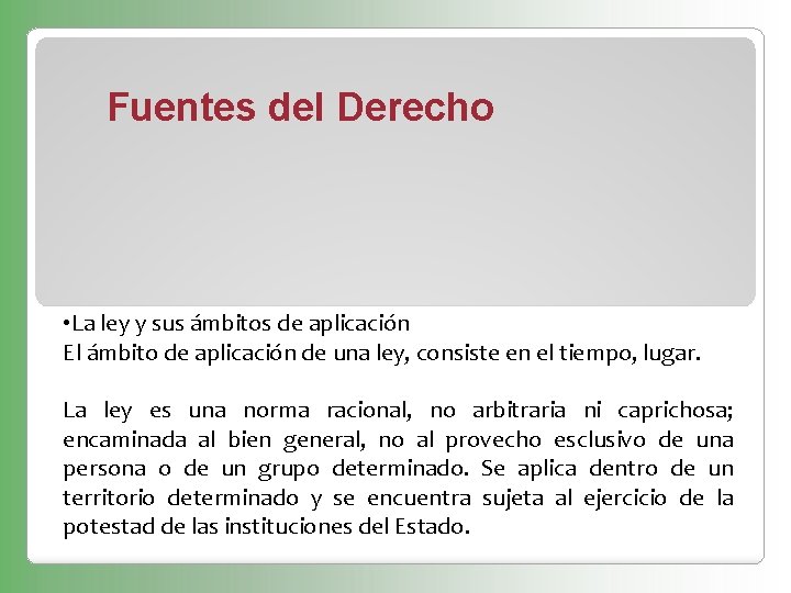 Fuentes del Derecho • La ley y sus ámbitos de aplicación El ámbito de