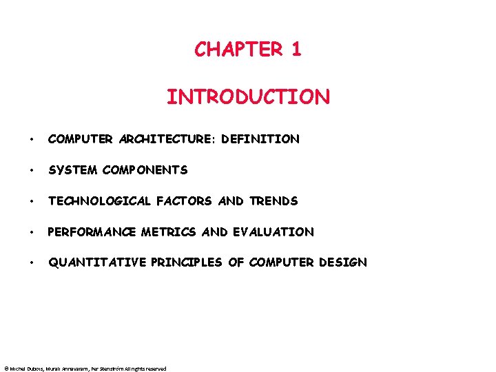 CHAPTER 1 INTRODUCTION • COMPUTER ARCHITECTURE: DEFINITION • SYSTEM COMPONENTS • TECHNOLOGICAL FACTORS AND