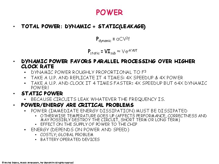 POWER • TOTAL POWER: DYNAMIC + STATIC(LEAKAGE) Pdynamic = αCV 2 f Pstatic =