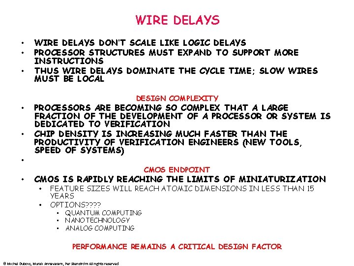 WIRE DELAYS • • • WIRE DELAYS DON’T SCALE LIKE LOGIC DELAYS PROCESSOR STRUCTURES