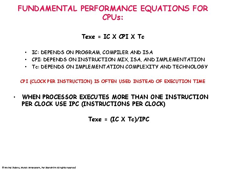 FUNDAMENTAL PERFORMANCE EQUATIONS FOR CPUs: Texe = IC X CPI X Tc • •