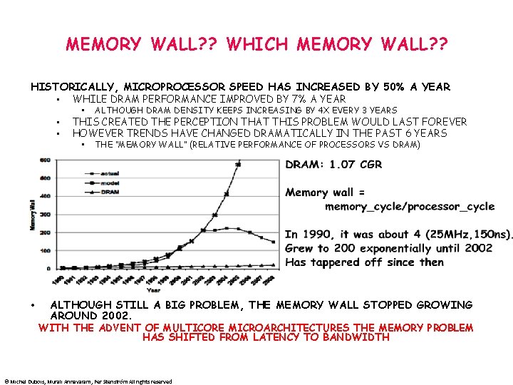 MEMORY WALL? ? WHICH MEMORY WALL? ? HISTORICALLY, MICROPROCESSOR SPEED HAS INCREASED BY 50%
