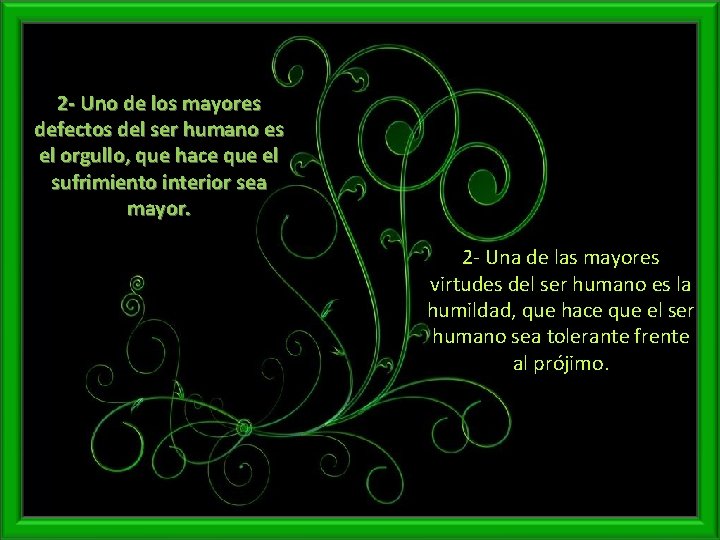 2 - Uno de los mayores defectos del ser humano es el orgullo, que