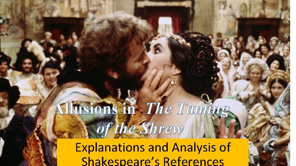 Allusions in The Taming of the Shrew Explanations and Analysis of Allusions in The Taming of the Shrew Explanations and Analysis of