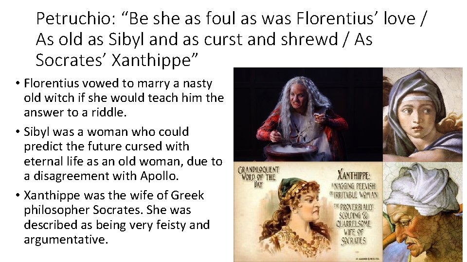 Petruchio: “Be she as foul as was Florentius’ love / As old as Sibyl Petruchio: “Be she as foul as was Florentius’ love / As old as Sibyl