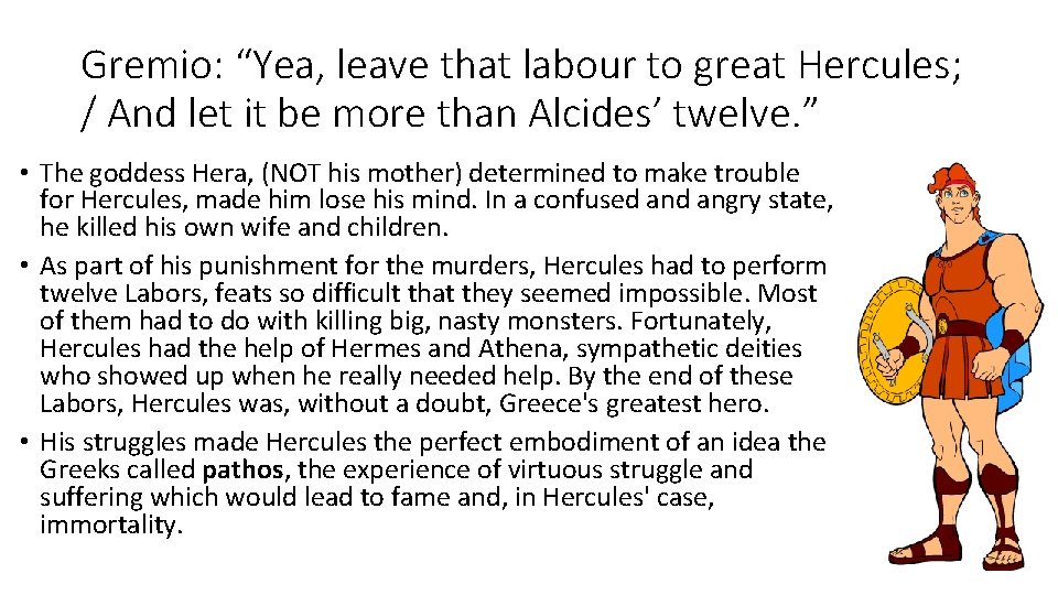 Gremio: “Yea, leave that labour to great Hercules; / And let it be more Gremio: “Yea, leave that labour to great Hercules; / And let it be more