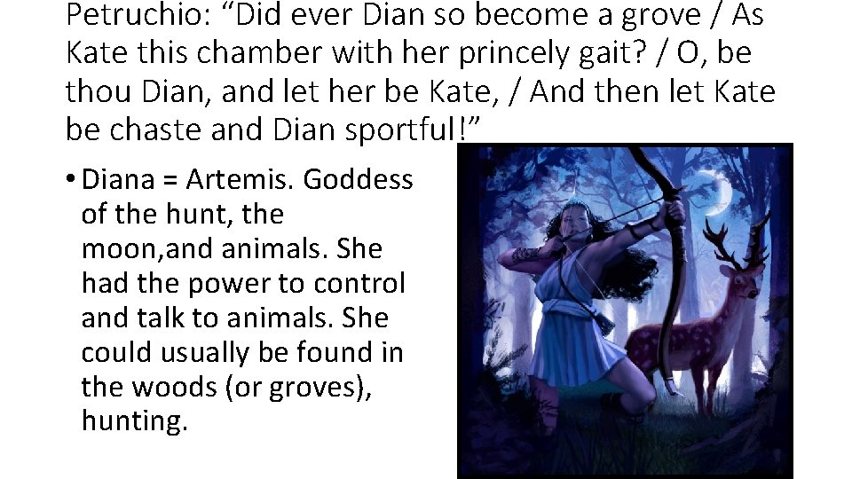 Petruchio: “Did ever Dian so become a grove / As Kate this chamber with Petruchio: “Did ever Dian so become a grove / As Kate this chamber with