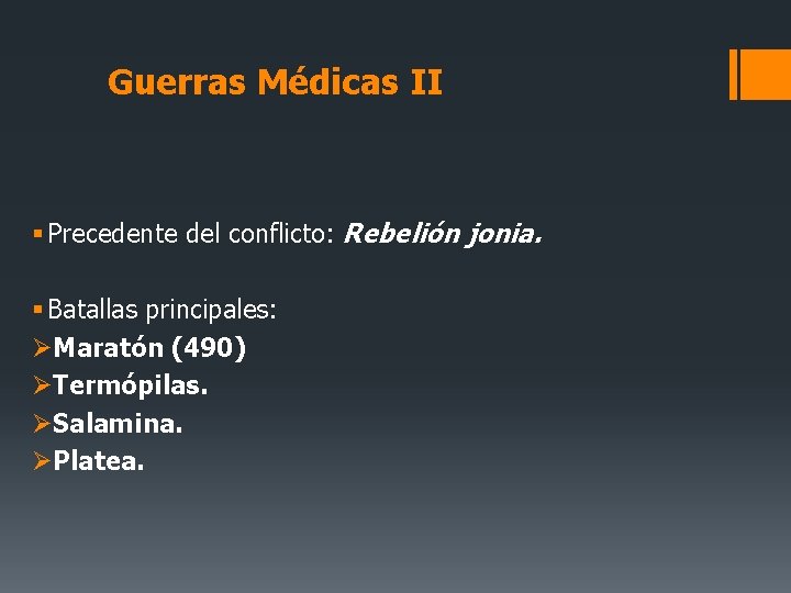 Guerras Médicas II § Precedente del conflicto: Rebelión jonia. § Batallas principales: ØMaratón (490)