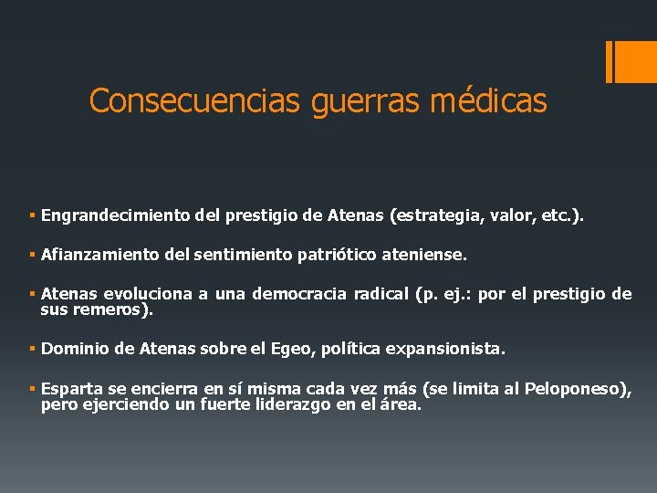 Consecuencias guerras médicas § Engrandecimiento del prestigio de Atenas (estrategia, valor, etc. ). §