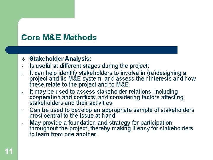 Core M&E Methods v • - - - 11 Stakeholder Analysis: Is useful at