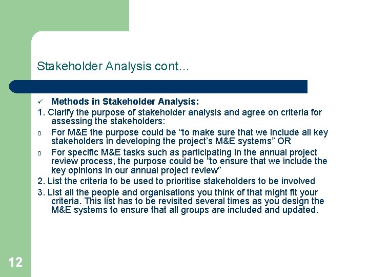 Stakeholder Analysis cont… Methods in Stakeholder Analysis: 1. Clarify the purpose of stakeholder analysis