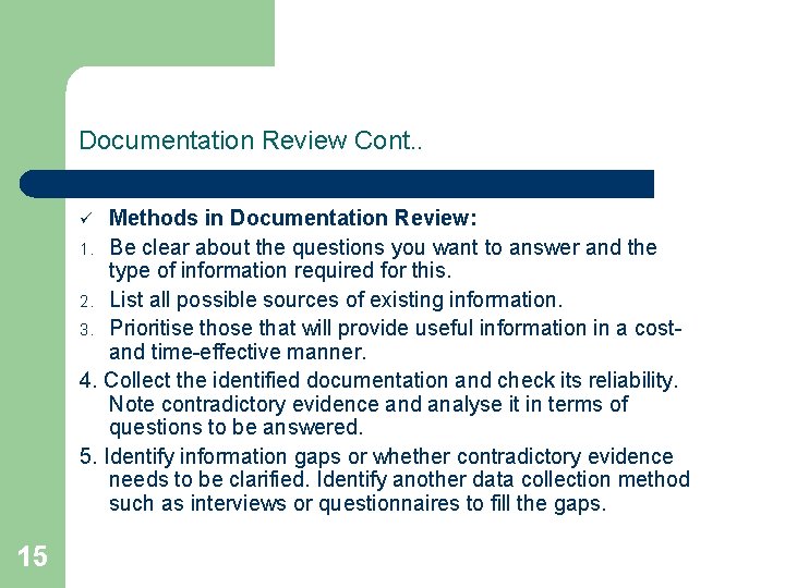 Documentation Review Cont. . Methods in Documentation Review: 1. Be clear about the questions