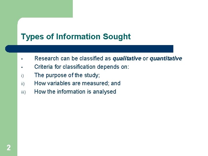 Types of Information Sought • • i) iii) 2 Research can be classified as