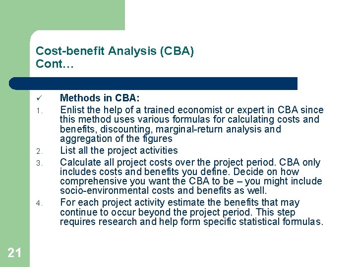 Cost-benefit Analysis (CBA) Cont… ü 1. 2. 3. 4. 21 Methods in CBA: Enlist