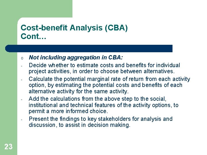 Cost-benefit Analysis (CBA) Cont… o - - - 23 Not including aggregation in CBA: