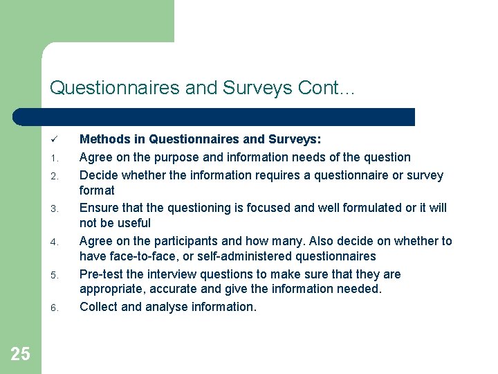 Questionnaires and Surveys Cont… ü 1. 2. 3. 4. 5. 6. 25 Methods in