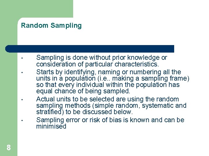 Random Sampling • • 8 Sampling is done without prior knowledge or consideration of