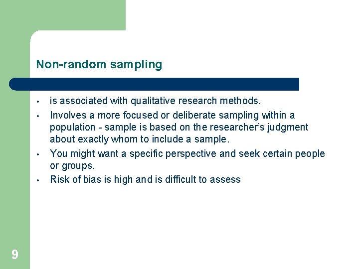 Non-random sampling • • 9 is associated with qualitative research methods. Involves a more