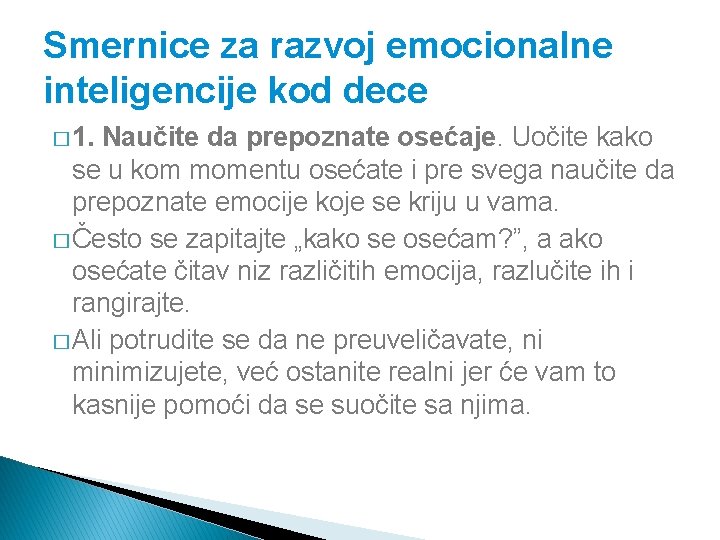 Smernice za razvoj emocionalne inteligencije kod dece � 1. Naučite da prepoznate osećaje. Uočite