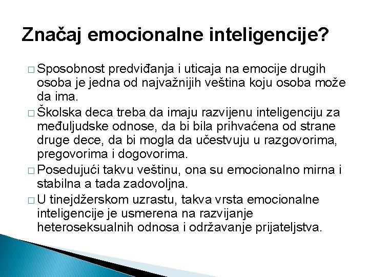 Značaj emocionalne inteligencije? � Sposobnost predviđanja i uticaja na emocije drugih osoba je jedna