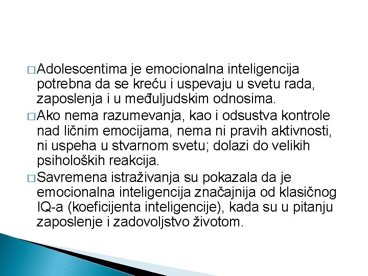 � Adolescentima je emocionalna inteligencija potrebna da se kreću i uspevaju u svetu rada,