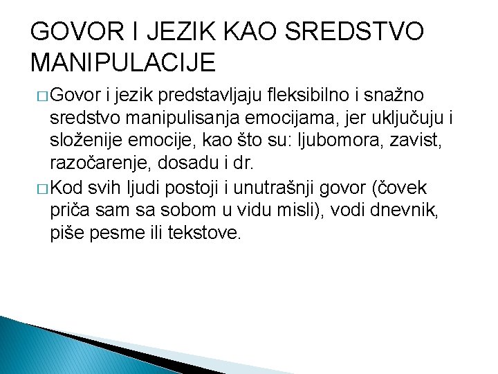 GOVOR I JEZIK KAO SREDSTVO MANIPULACIJE � Govor i jezik predstavljaju fleksibilno i snažno