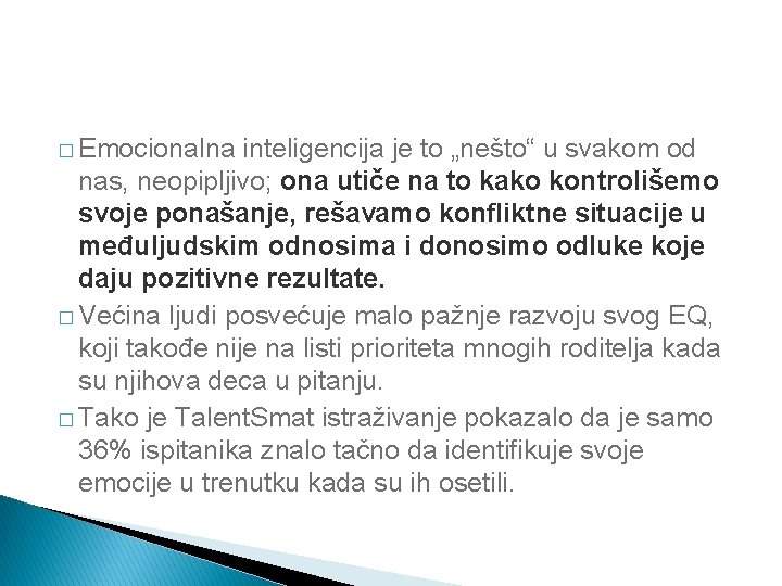 � Emocionalna inteligencija je to „nešto“ u svakom od nas, neopipljivo; ona utiče na