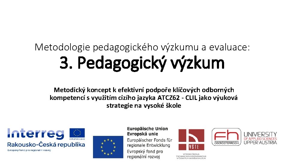 Metodologie pedagogického výzkumu a evaluace: 3. Pedagogický výzkum Metodický koncept k efektivní podpoře klíčových