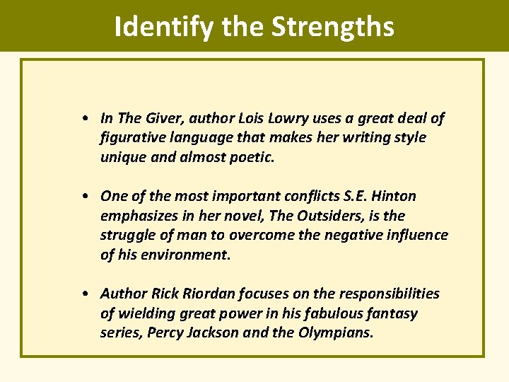 Identify the Strengths • In The Giver, author Lois Lowry uses a great deal