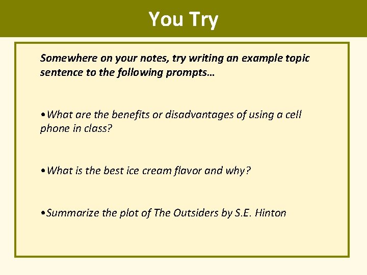 You Try Somewhere on your notes, try writing an example topic sentence to the