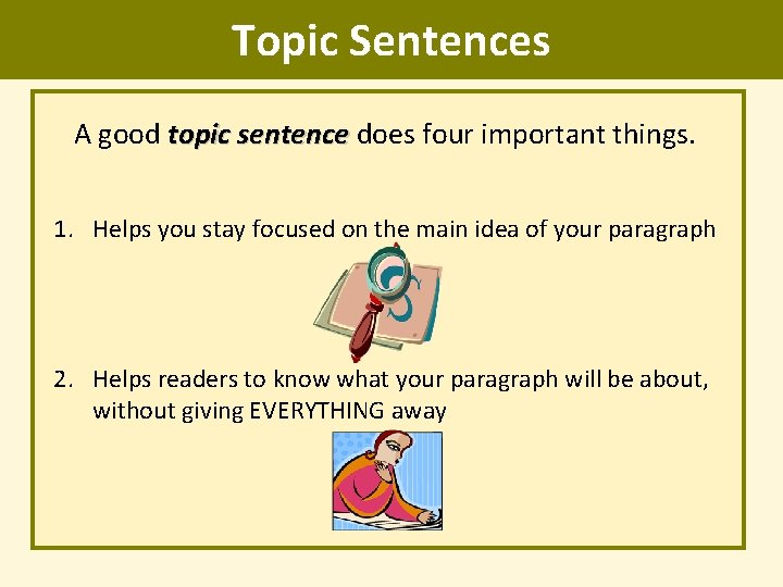 Topic Sentences A good topic sentence does four important things. sentence 1. Helps you