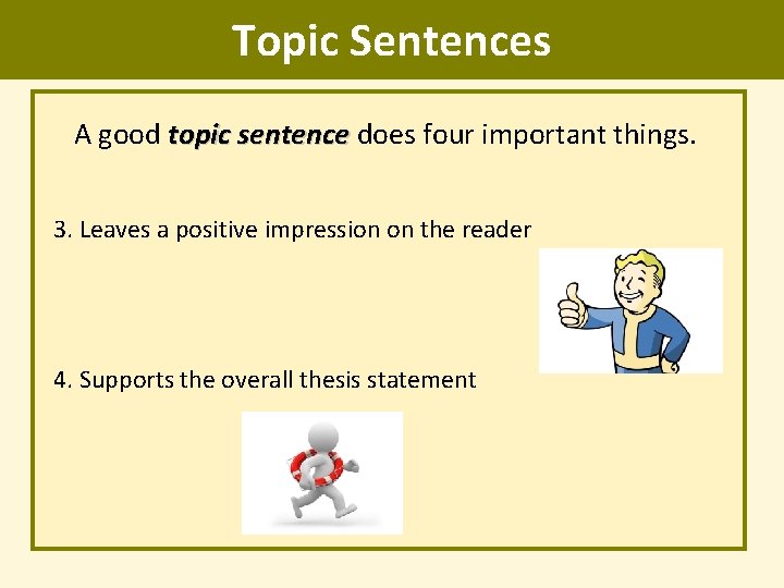 Topic Sentences A good topic sentence does four important things. sentence 3. Leaves a