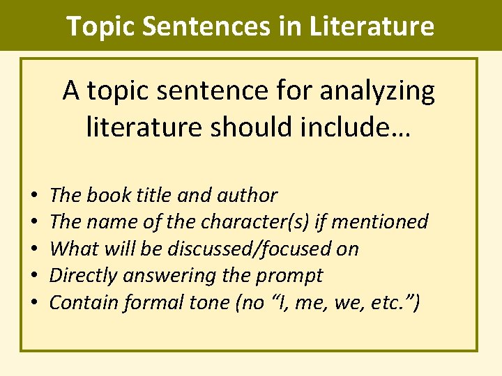 Topic Sentences in Literature A topic sentence for analyzing literature should include… • •