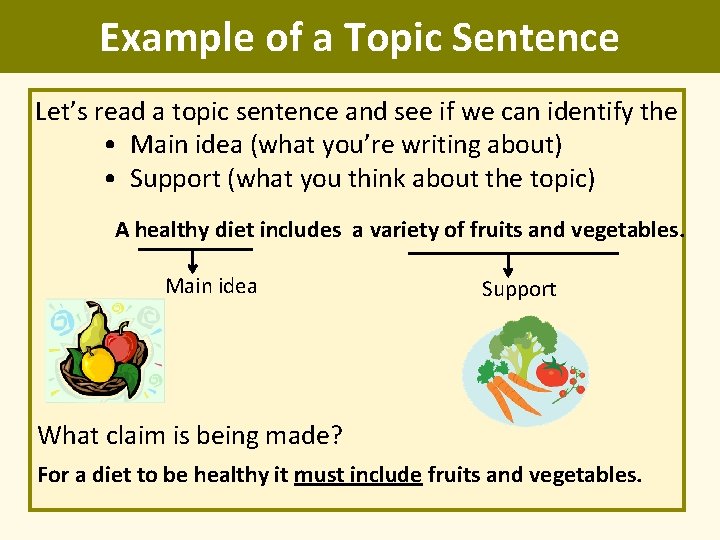 Example of a Topic Sentence Let’s read a topic sentence and see if we