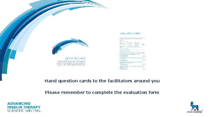 Hand question cards to the facilitators around you Please remember to complete the evaluation Hand question cards to the facilitators around you Please remember to complete the evaluation