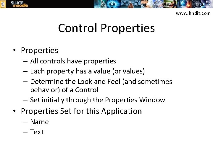 www. hndit. com Control Properties • Properties – All controls have properties – Each