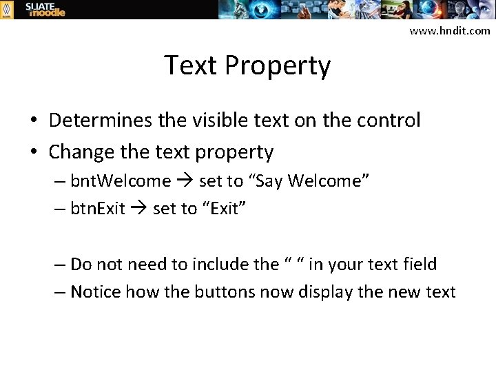 www. hndit. com Text Property • Determines the visible text on the control •