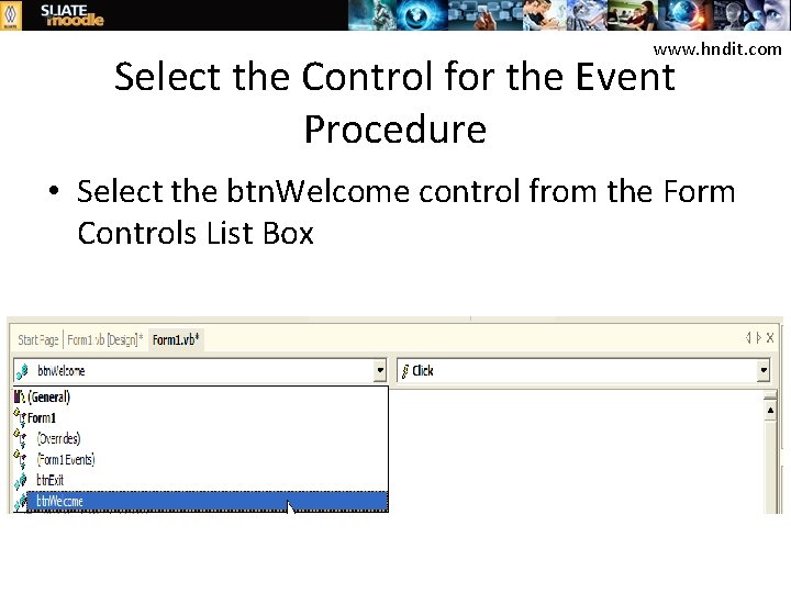 www. hndit. com Select the Control for the Event Procedure • Select the btn.